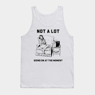 Not a lot going on women Tank Top